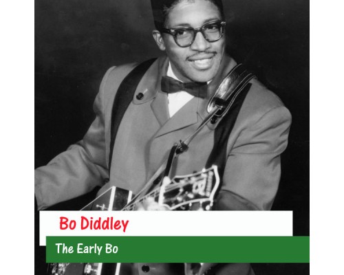 Bo Diddley - The Early Bo