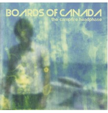 Boards of Canada - The Campfire Headphase