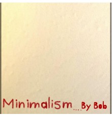 Bob - Minimalism