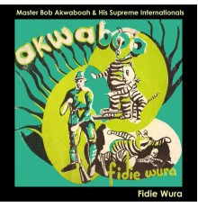 Bob Akwaboa - Fidie Wura