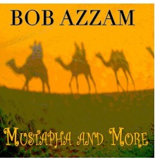 Bob Azzam - Mustapha and More