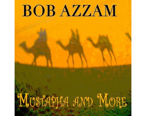 Bob Azzam - Mustapha and More Bob Azzam - Mustapha and More