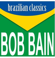 Bob Bain - Brazilian Classics