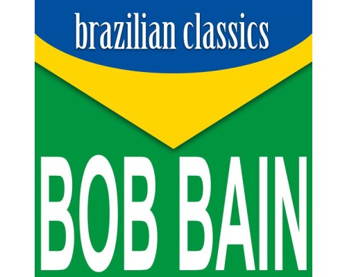 Bob Bain - Brazilian Classics