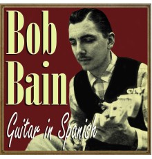 Bob Bain - Guitar in Spanish