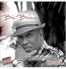 Bob Baldwin - Newurbanjazz 2 / Re-Vibe