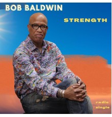 Bob Baldwin - Strength  (Radio)