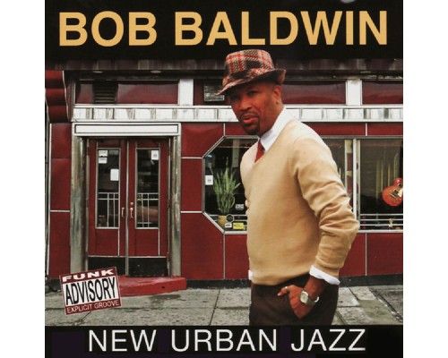 Bob Baldwin - New Urban Jazz