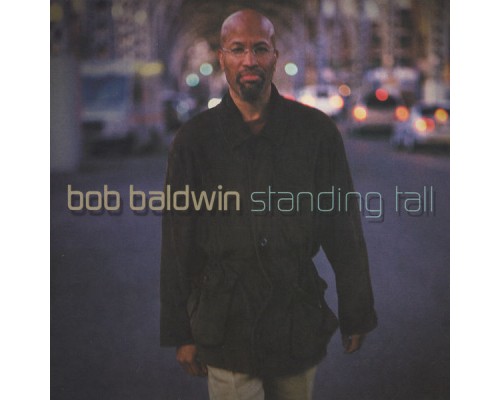 Bob Baldwin - Standing Tall