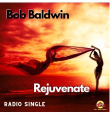 Bob Baldwin - Rejuvenate  (Radio)