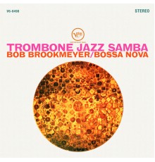 Bob Brookmeyer - Trombone Jazz Samba