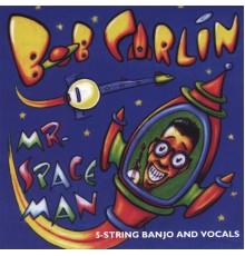 Bob Carlin - Mr. Spaceman