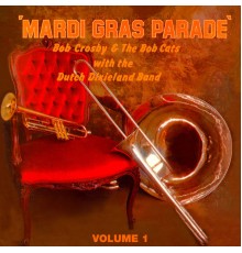 Bob Crosby & The Bob Cats, The Dutch Dixieland Band - Mardi Gras Parade, Vol. 1