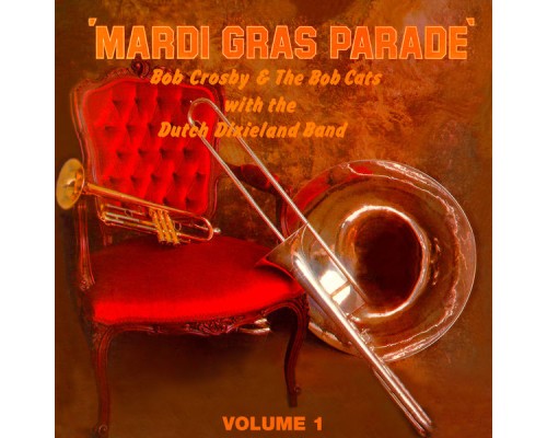 Bob Crosby & The Bob Cats, The Dutch Dixieland Band - Mardi Gras Parade, Vol. 1