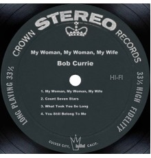 Bob Currie - My Woman, My Woman, My Wife