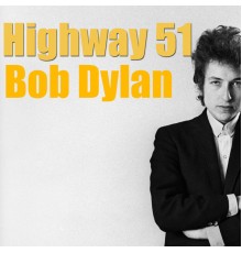 Bob Dylan - Highway 51