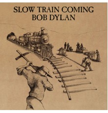 Bob Dylan - Slow Train Coming