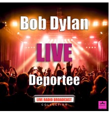 Bob Dylan - Deportee (Live)