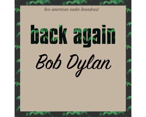 Bob Dylan - Back Again