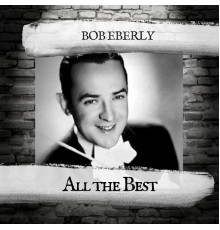 Bob Eberly - All the Best