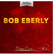 Bob Eberly - Green Eyes