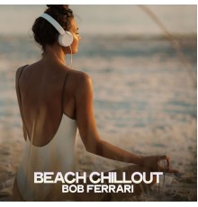 Bob Ferrari - Beach Chillout