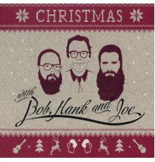 Bob, Hank and Joe - Christmas