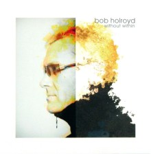 Bob Holroyd - Without Within