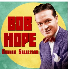 Bob Hope - Golden Selection  (Remastered)