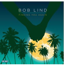 Bob Lind - Finding You Again