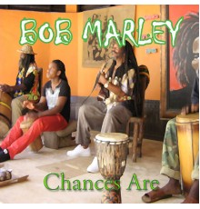 Bob Marley - Chances Are