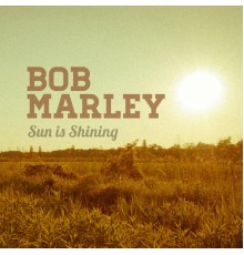 Bob Marley - Sun Is Shining