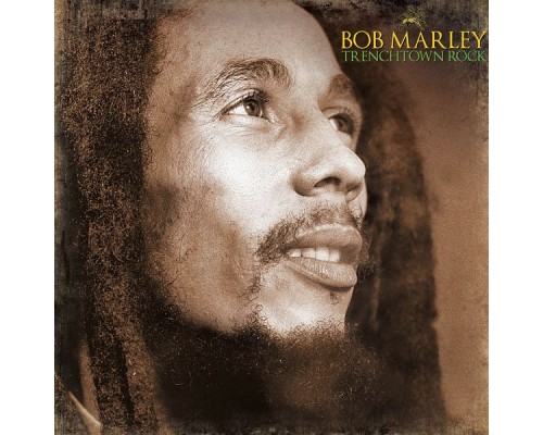 Bob Marley - Trenchtown Rock Bob Marley - Trenchtown Rock