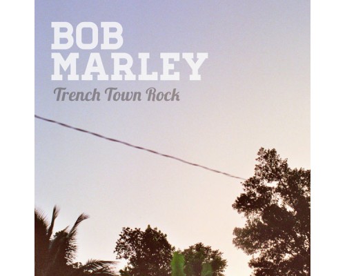 Bob Marley - Trenchtown Rock