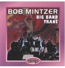 Bob Mintzer Big Band - Trane