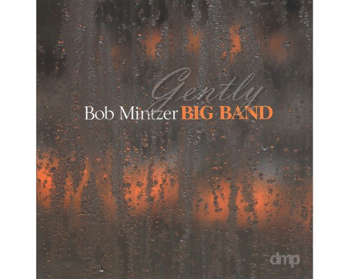 Bob Mintzer Big Band - Gently