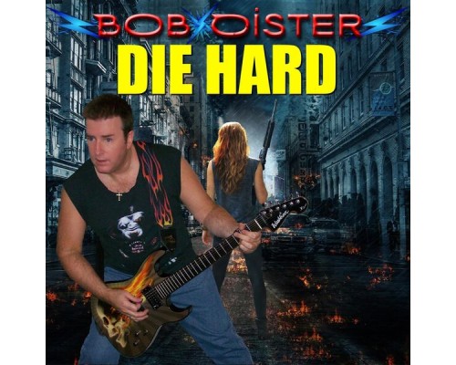 Bob Oister - Die Hard