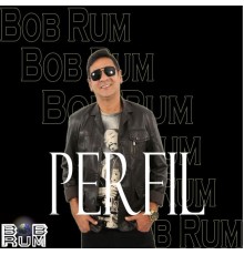 Bob Rum - Perfil