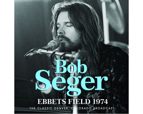 Bob Seger - Ebbets Field 1974