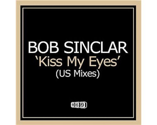 Bob Sinclar - Kiss My Eyes