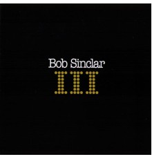 Bob Sinclar - III