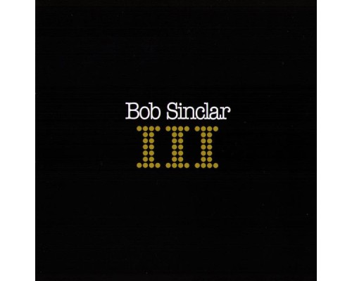 Bob Sinclar - III