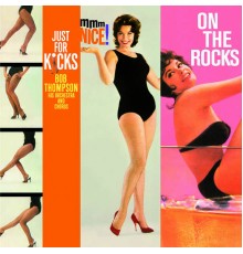 Bob Thompson His Orchestra and Chorus - Just for Kicks / Mmm Nice / On the Rocks