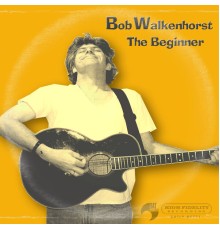 Bob Walkenhorst - The Beginner