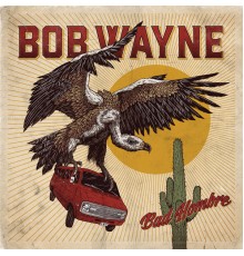 Bob Wayne - Bad Hombre