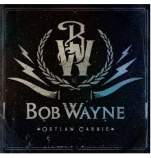 Bob Wayne - Outlaw Carnie