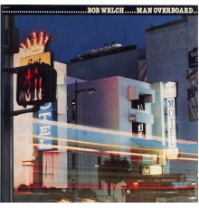 Bob Welch - Man Overboard