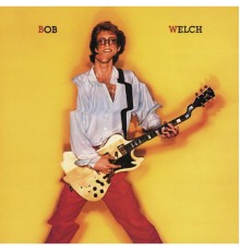 Bob Welch - Bob Welch