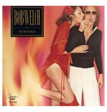 Bob Welch - French Kiss