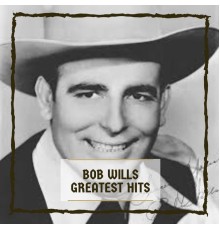 Bob Wills - Greatest Hits